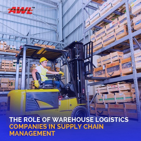 The Role Of Warehouse Logistics Companies In Supply Chain Management